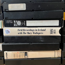 Load image into Gallery viewer, (VHS) Field Recordings in Ireland with The Mary Wallopers
